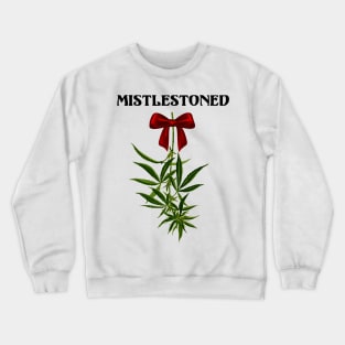 MistleStoned Crewneck Sweatshirt